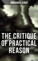 Immanuel Kant: The Critique of Practical Reason 