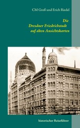 Die Dresdner Friedrichstadt auf alten Ansichtskarten - historischer Reiseführer