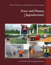Feuer und Flamme (Jugendversion) - Das Handbuch für die Jugendfeuerwehr