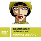 Maurice Leblanc: Die Dame mit den grünen Augen 