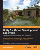 Will Goldstone: Unity 3.x Game Development Essentials 