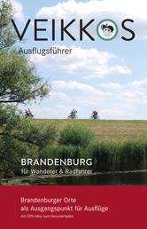 Veikkos Ausflugsführer Band 4 - Brandenburg für Wanderer & Radfahrer
