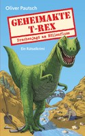 Oliver Pautsch: Geheimakte T-Rex 