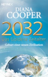 2032 - Das Goldene Zeitalter - Geburt einer neuen Zivilisation
