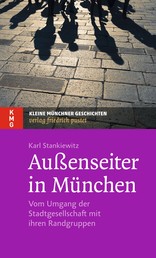 Außenseiter in München - Vom Umgang der Stadtgesellschaft mit ihren Randgruppen