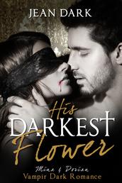 His Darkest Flower: Mina & Dorian - Vampir Dark Romance