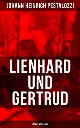 Lienhard und Gertrud (Utopischer Roman)