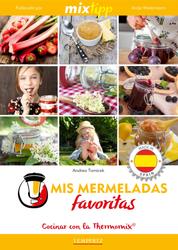MIXtipp: Mis Mermeladas favoritas (español) - cocinar con el Thermomix TM 5 & TM 31