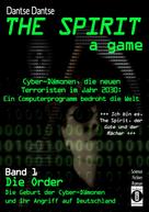 Dantse Dantse: THE SPIRIT - a game. Cyber-Dämonen, die neuen Terroristen im Jahr 2030: ein Computerprogramm bedroht die Welt 