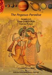 The Pegasus-Paradise - Genesis 3.0 A new Creation Myth from our Future