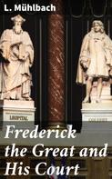 L. Mühlbach: Frederick the Great and His Court 