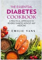 Emilie Vans: The Essential Diabetes Cookbook 