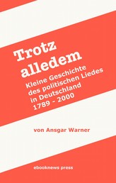 Trotz alledem - Kleine Geschichte des politischen Liedes in Deutschland (1789 - 2000)