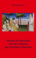 Michael Peters: Vetulus de Montanis und die Gebeine des Heiligen Sebastian 