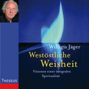 Westöstliche Weisheit - Visionen einer integralen Spiritualität