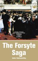 John Galsworthy: The Forsyte Saga: The Man of Property, Indian Summer of a Forsyte, In Chancery, Awakening, To Let 