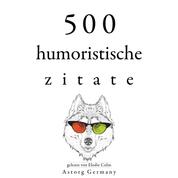 500 humoristische Zitate - Sammlung bester Zitate