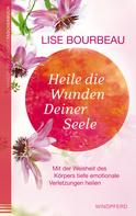 Lise Bourbeau: Heile die Wunden Deiner Seele ★★★★★