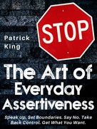 Patrick King: The Art of Everyday Assertiveness 