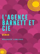 Maurice Leblanc: L'Agence Barnett et Cie 