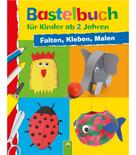 Elisabeth Holzapfel: Bastelbuch für Kinder ab 2 Jahren ★★★★★