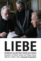 LIEBE (Amour) - Haneke über Haneke. Gespräche mit Michel Cieutat und Philippe Royer. Das Kapitel LIEBE als Vorabdruck des im Januar 2013 erscheinenden Buchs.