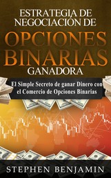 Estrategia De Negociación De Opciones Binarias Ganadora - El simple secreto de ganar dinero con el comercio de opciones binarias
