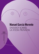 Manuel García Morente: Ensayo sobre la vida privada 