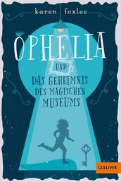 Ophelia und das magische Museum - Roman