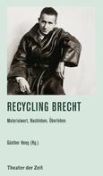 Günther Heeg: Recycling Brecht 