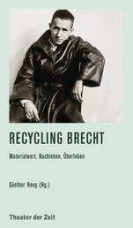 Recycling Brecht - Materialwert, Nachleben, Überleben