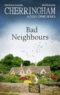 Matthew Costello: Cherringham - Bad Neighbours 