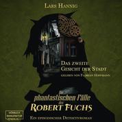 Das zweite Gesicht der Stadt - Ein Fall für Robert Fuchs - Steampunk-Detektivgeschichte, Band 5 (ungekürzt)