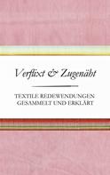 Susanne Schnatmeyer: Verflixt und Zugenäht - Textile Redewendungen gesammelt und erklärt ★★★★