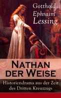 Gotthold Ephraim Lessing: Nathan der Weise: Historiendrama aus der Zeit des Dritten Kreuzzugs 