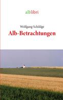 Wolfgang Schildge: Alb-Betrachtungen 