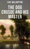 R.m. Ballantyne: The Dog Crusoe and His Master 