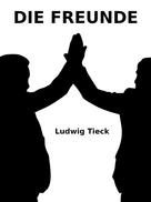 Ludwig Tieck: Die Freunde 