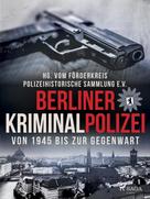 Polizeihistorische Sammlung: Berliner Kriminalpolizei von 1945 bis zur Gegenwart ★★★★★