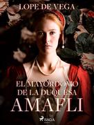 Lope de Vega: El mayordomo de la Duquesa Amafli 