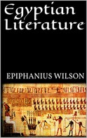 Epiphanius Wilson: Egyptian Literature 
