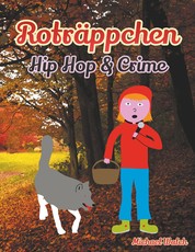 Roträppchen - Hip Hop & Crime - Frei nach dem Märchen Rotkäppchen der Gebrüder Grimm