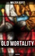 Sir Walter Scott: Old Mortality (Unabridged) 