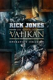 OPERATION ISKARIOT (Die Ritter des Vatikan 3) - Thriller