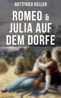 Gottfried Keller: Romeo & Julia auf dem Dorfe ★