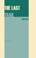Zane Grey: The Last Trail 