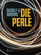 Rudolf G. Binding: Die Perle 