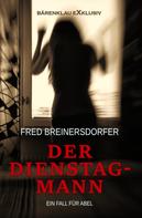 Fred Breinersdorfer: Der Dienstagmann – Ein Fall für Abel 