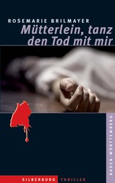 Mütterlein, tanz den Tod mit mir - Ein Baden-Württemberg-Thriller