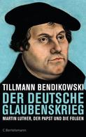 Tillmann Bendikowski: Der deutsche Glaubenskrieg ★★★